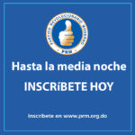 Hasta la media noche de hoy puedes inscribirte en el    PRM. Súmate a la lucha