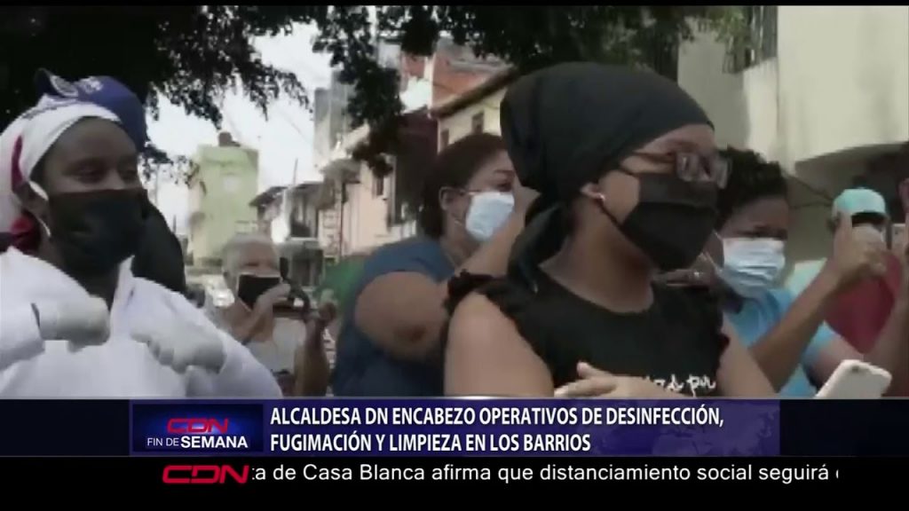 Alcaldesa DN encabeza operativos de desinfección fumigación y limpieza en los barrios