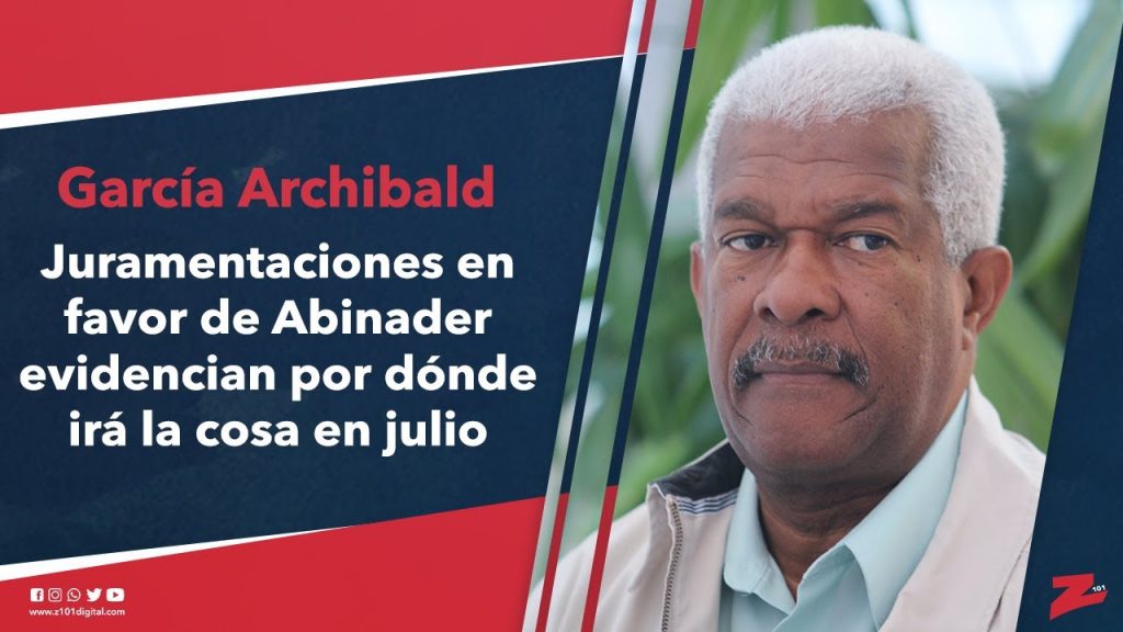 Archibald @PRM_Oficial: “Juramentaciones en favor de Abinader evidencian por dónde irá la cosa en julio”