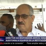 Director IAD responderá ante el Senado auditorías a equipos de la institución