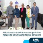 Autoridades en Espaillat anuncian aprobación helipuerto para Hospital Toribio Bencosme