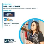 @SNSRDO: Sintoniza este miércoles 4 de septiembre a las 7:30 a.m. la entrevista a la doctora Luz Fermín