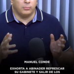 @MCondeC exhorta a @LuisAbinader refrescar su gabinete y salir de los traicioneros de su gobierno