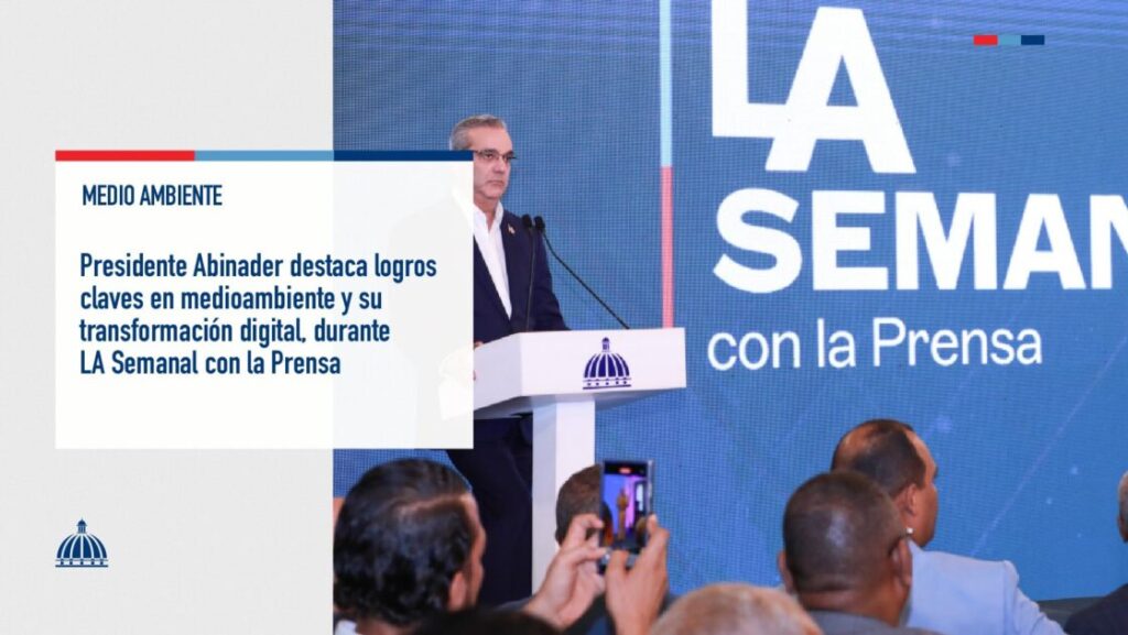 @LuisAbinader destacó los logros claves en el sector medioambiental y su transformación digital, durante LA Semanal con la Prensa