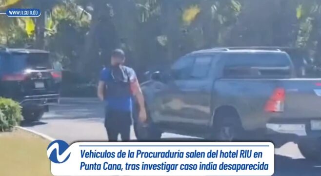 @ProcuraduriaRD Vehículos de la Procuraduría salen del hotel RIU en Punta Cana, tras investigar caso india desaparecida