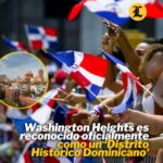 Washington Heights, en Nueva York, es reconocido oficialmente como un ‘Distrito Histórico Dominicano’ a nivel federal.