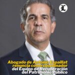 El Abogado de Antonio Espaillat, Jorge Luis Polanco, renunció como coordinador del Equipo de Recuperación del Patrimonio Público, a través de una carta enviada a @LuisAbinader