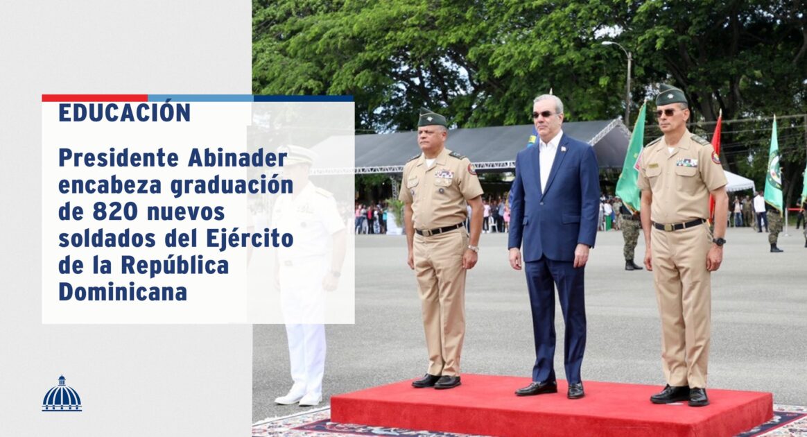 @ComunicacionDO@LuisAbinaderencabezó este martes la graduación de 820 nuevos soldados de la primera promoción de conscriptos del Ejército de la República Dominicana del año 2025