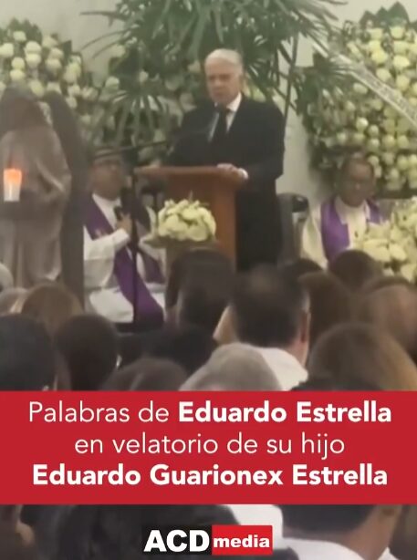 Palabras de Eduardo Estrella en velatorio de su hijo Eduardo Guarionex Estrella