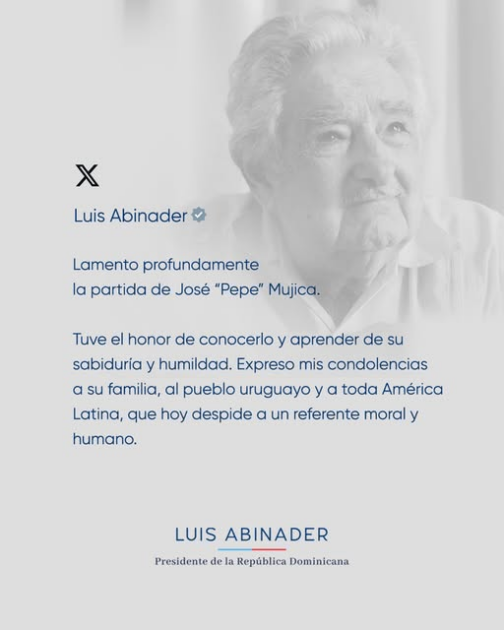 @LuisAbinader lamenta profundamente  el fallecimiento de José “Pepe” Mujica.