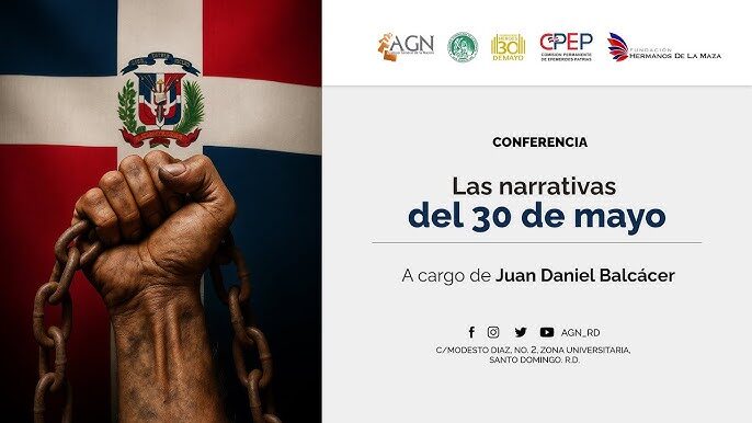 CONFERENCIA: “LAS NARRATIVAS DEL 30 DE MAYO ” Con  Juan Daniel Balcácer @Jd_Balcacer Historiador