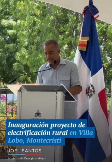 @JoelSantosE encabeza la inauguración del Proyecto de Rehabilitación y Extensión de Redes Eléctricas en la comunidad de Villa Lobo, en la provincia de Montecristi