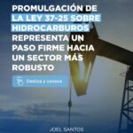 @JoelSantosE La promulgación de esta pieza legislativa constituye un paso fundamental para posicionar a República Dominicana en el mapa de la inversión en hidrocarburos en América Latina y el Caribe.