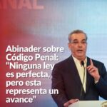 @LuisAbinader “Código Penal: Ninguna Ley es perfecta, pero esta representa un avance”