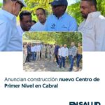 @SNSRDO anuncia construcción nuevo centro de primer Nivel en Cabral