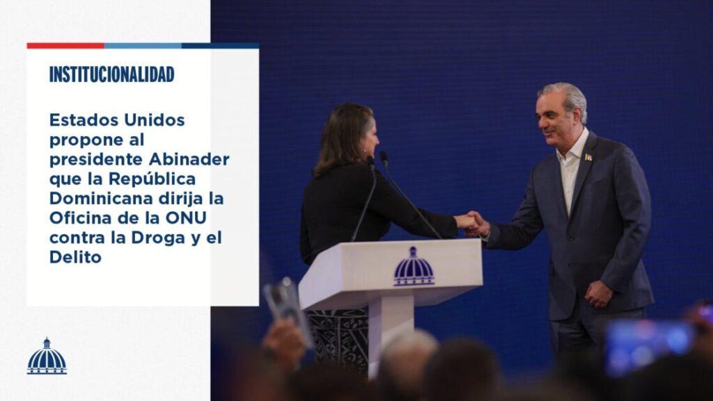 @ComunicacionDO El Gobierno de los Estados Unidos propuso que la República Dominicana presente un candidato para dirigir la Oficina de las Naciones Unidas contra la Droga y el Delito