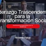 @RobertoFulcar comparte conferencia sobre liderazgo Trascendente para la Transformación Social