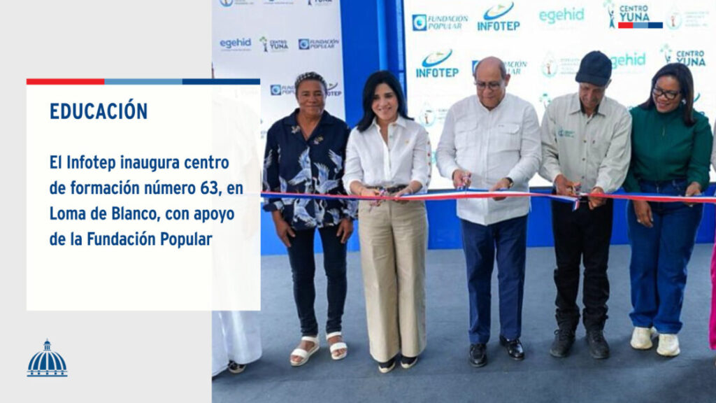 @ComunicacionDO El @InfotepRD, en alianza con la Fundación Popular y la Federación de Campesinos hacia el Progreso, inauguró el Centro de Formación Integral Río Yuna
