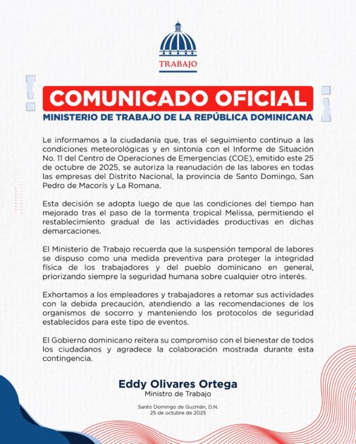 @MTrabajoRD @EddyOlivares14 informa que, conforme al Informe de Situación No. 11 del COE, emitido este 25 de octubre de 2025, se autoriza la reanudación de las labores en el Distrito Nacional y las provincias Santo Domingo, San Pedro de Macorís y La Romana