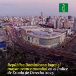 @ScarletBenzan República Dominicana logra el mayor avance mundial en el indice de Estado de Derecho en 2025