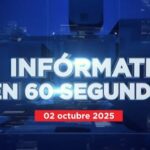 Infórmate en 60 segundos 2 de Octubre de 2025