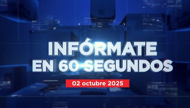 Infórmate en 60 segundos 2 de Octubre de 2025