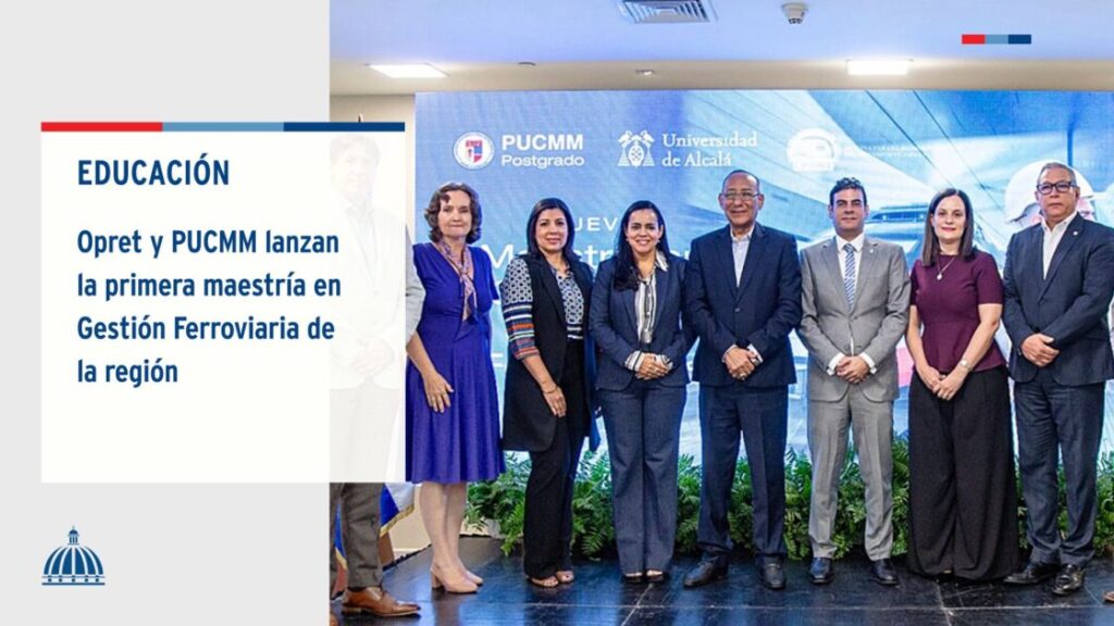 La @Opret_RD y la @PUCMM lanzaron la primera maestría en Gestión de Sistemas Ferroviarios de la región