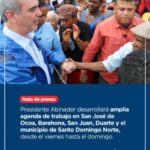 AGENDA PRESIDENCIAL @LuisAbinader con amplia agenda de trabajo en Ocoa, Barahona, San Juan, Duarte y Santo Domingo Norte.