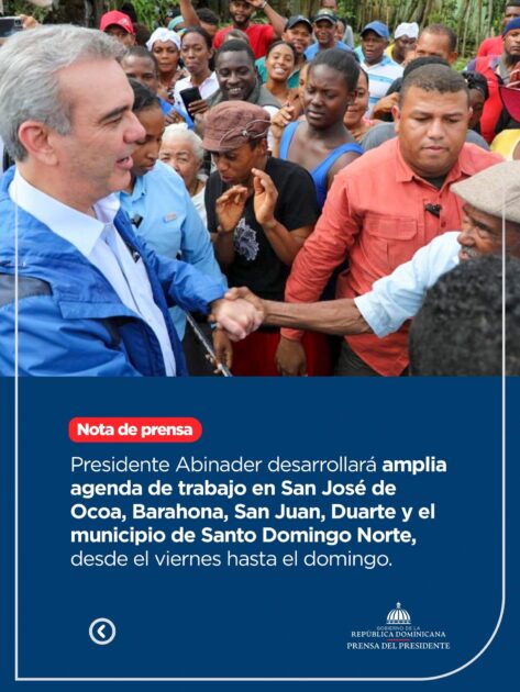 AGENDA PRESIDENCIAL @LuisAbinader con amplia agenda de trabajo en Ocoa, Barahona, San Juan, Duarte y Santo Domingo Norte.