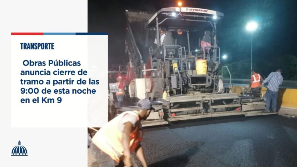 @ComunicacionDO @RDMOPC anunció el cierre en un tramo de la vía expresa del Kilómetro 9, en sentido Cibao-Santo Domingo (oeste-este), a partir de las 9:00 de esta noche