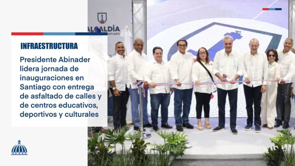 @ComunicacionDO El Pdte. @LuisAbinader lideró en Santiago una jornada de inauguraciones que incluyó la entrega de asfaltado de calles y de centros educativos, deportivos y culturales