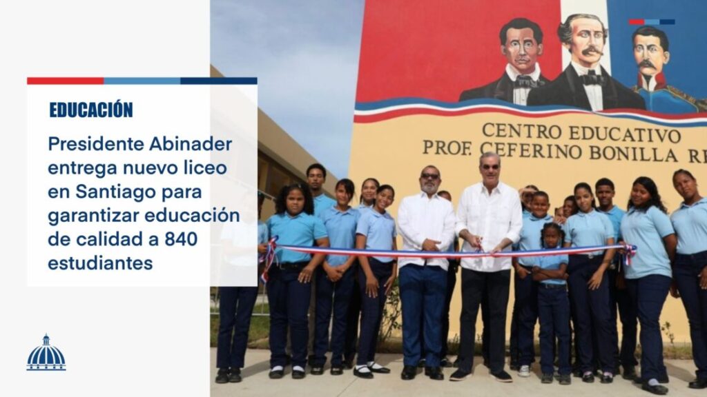 @LuisAbinader entrega nuevo liceo e Santiago para garantizar Educación d calidad a 840 estudiantes