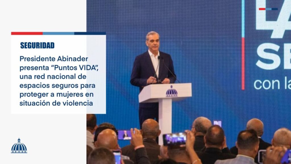 @ComunicacionDO @LuisAbinader presentó la iniciativa Puntos VIDA, una red de espacios seguros —públicos y privados— para proteger a mujeres en situación de violencia