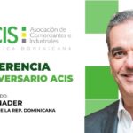 CONFERENCIA 64 ANIVERSARIO ACIS @ACISRD – Orador Invitado: Sr.  Presidente de la RD @LuisAbinader