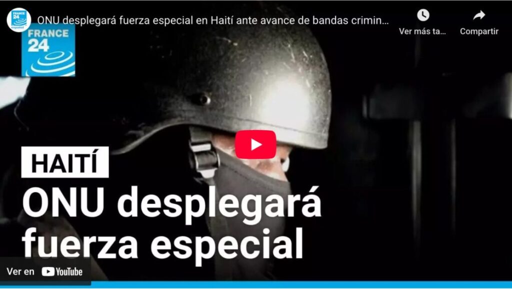Asesinatos, Violaciones y Saqueos en Haití. ONU desplegará fuerza especial en Haití ante avance de bandas criminales