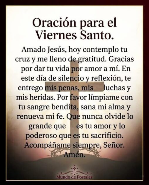 La Oración de Hoy VIERNES SANTO| “Señor Jesús, hoy contemplo tu cruz y agradezco tu amor infinito por mí.Derramar tu sangre preciosa por mi salvación