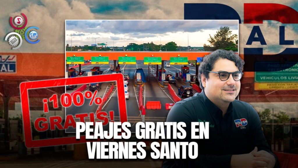 ATENTOS @RD_VIAL| 18 Peajes  GRATIS este Viernes Santo en todo el país como alivio económico para la población