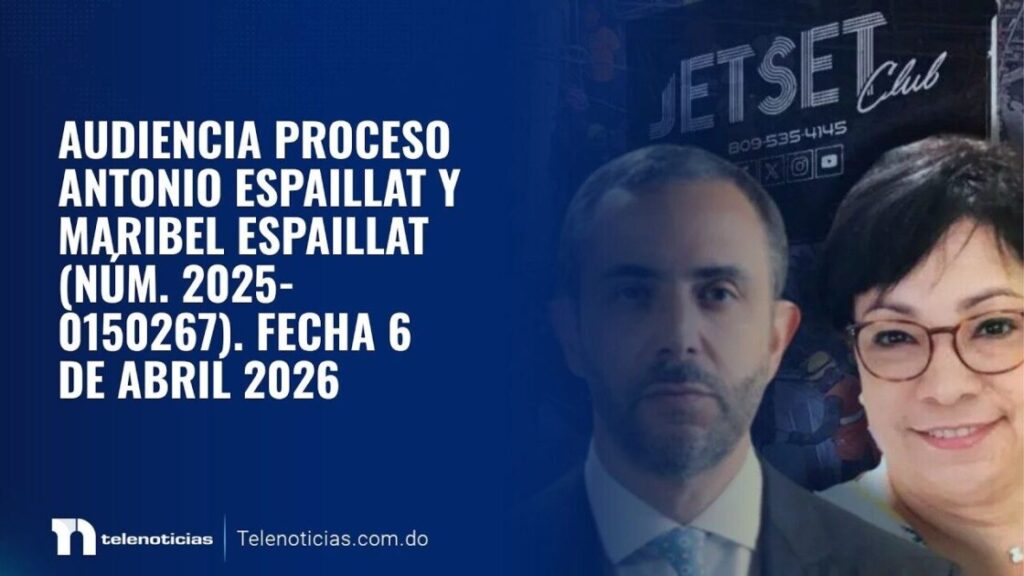 Audiencia proceso Antonio Espaillat y Maribel Espaillat por colapso del Jet Set (núm. 2025-0150267). Fecha 6 de abril 2026 @PoderJudicialRD
