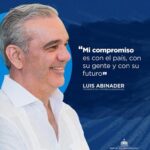 “Mi compromiso es con el país; con su gente y con su futuro” @LuisAbinader