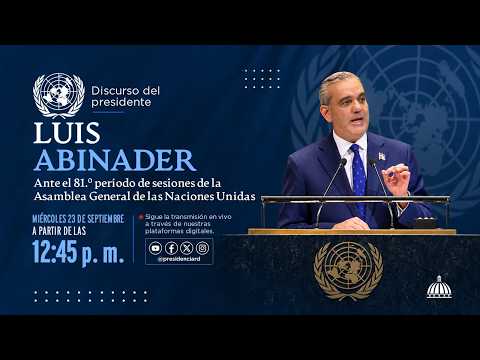 🔴 EN VIVO: Discurso Presidente Luis Abinader ante la 81.ª Asamblea General de las Naciones Unidas.